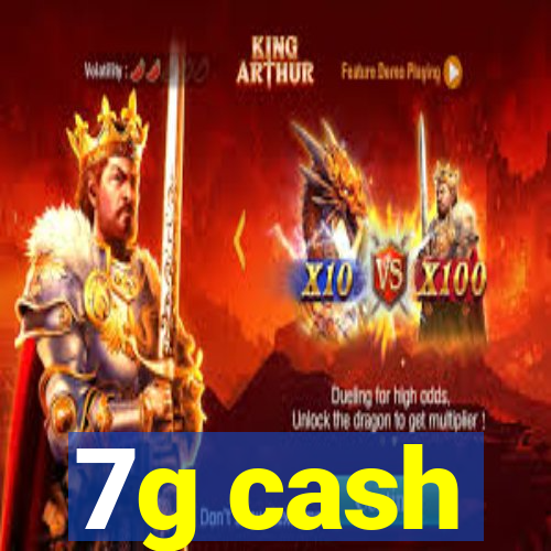7g cash